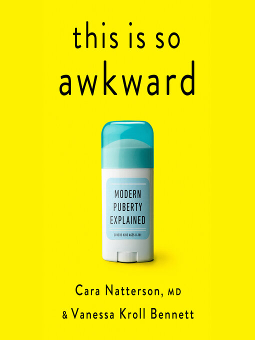 Title details for This Is So Awkward by Cara Natterson, MD - Available